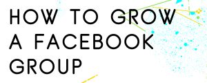 HOW-TO-GROW-A-FACEBOOK-GROUP