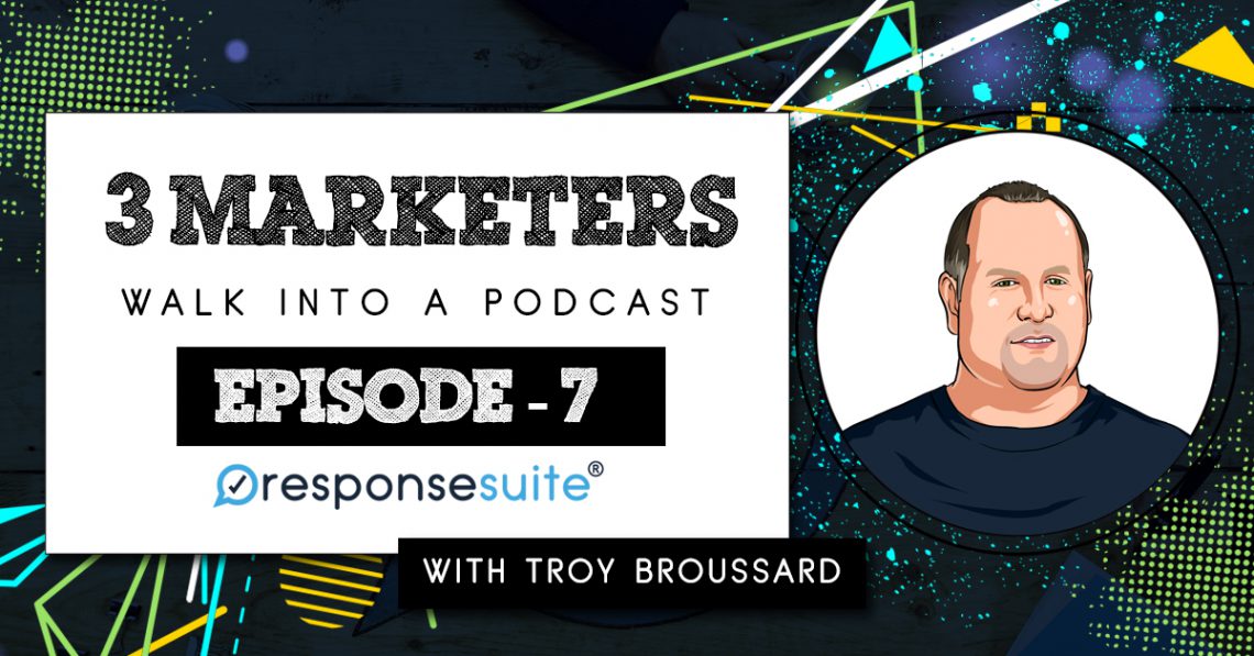 3 Marketers Podcast - Troy Broussard