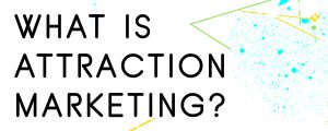 WHAT-IS-ATTRACTION-MARKETING