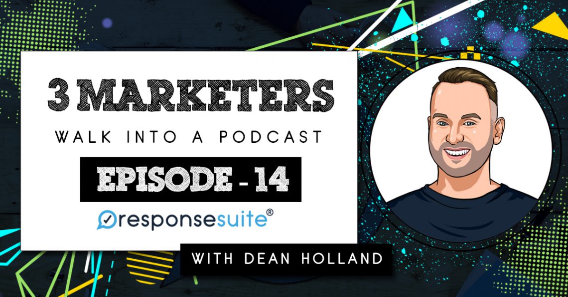 3 MARKETERS PODCAST - DEAN HOLLAND