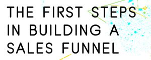 THE-FIRST-STEPS-IN-BUILDING-A-SALES-FUNNEL
