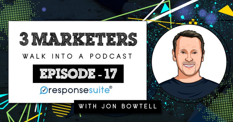 3 MARKETERS PODCAST - JON BOWTELL