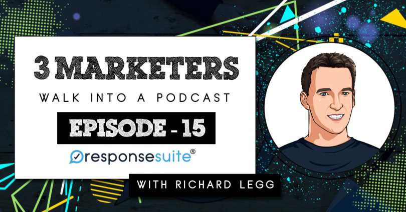 3 MARKETERS PODCAST - RICHARD LEGG