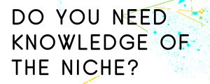 DO-YOU-NEEDS-LOTS-OF-KNOWLEDGE-OF-YOUR-BUSINESS-NICHE