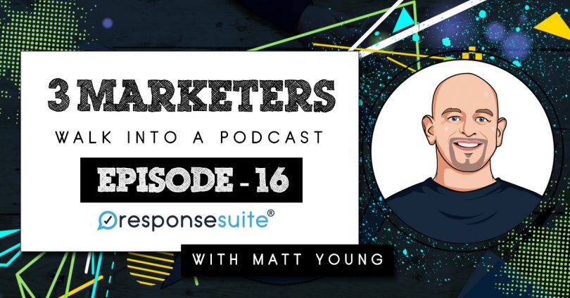 MATT YOUNG 3 MARKETERS PODCAST