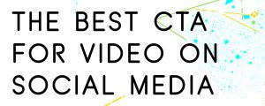 THE-BEST-CTA-FOR-VIDEO