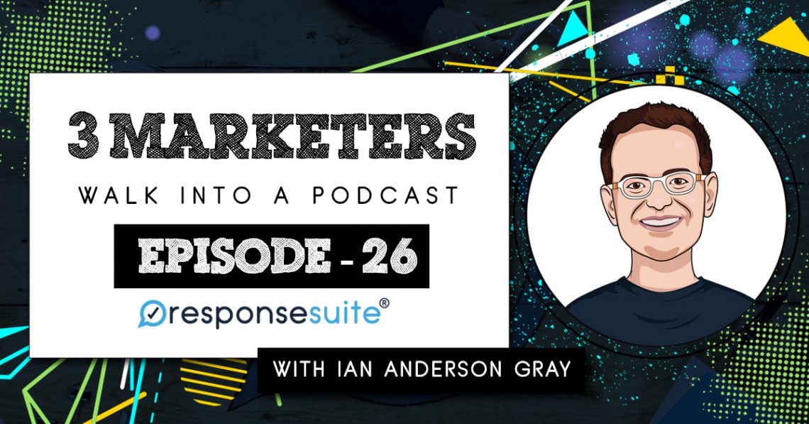 3 MARKETERS PODCAST - IAN ANDERSON GRAY