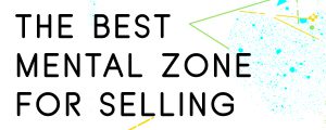 WHAT-IS-THE-BEST-MENTAL-ZONE-FOR-SELLING