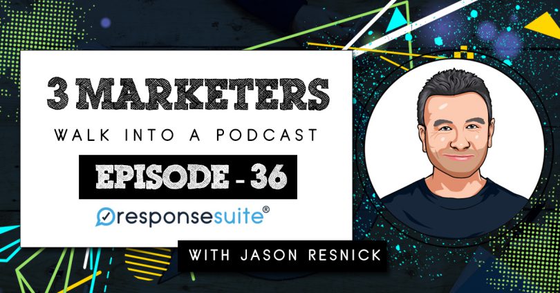 3 MARKETERS PODCAST - JASON RESNICK