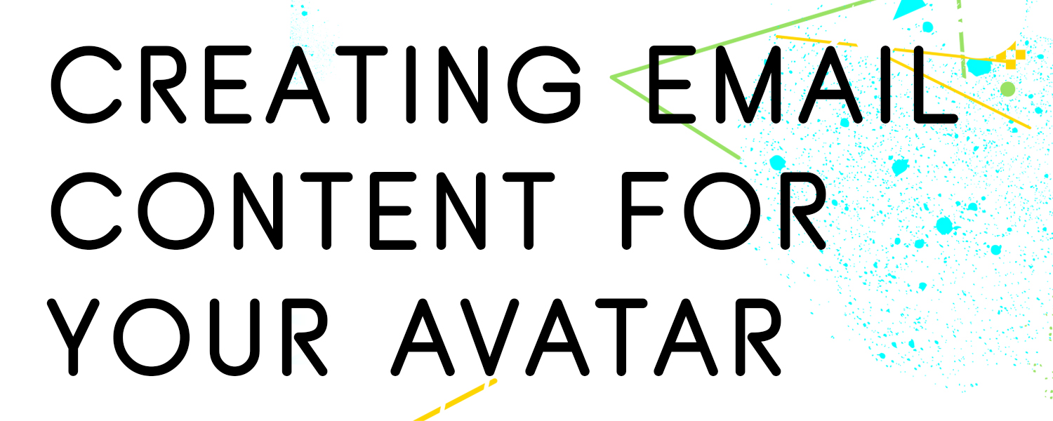 CREATING-EMAIL-CONTENT-FOR-YOUR-AVATAR﻿
