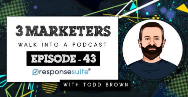 3 MARKETERS PODCAST - TODD BROWN