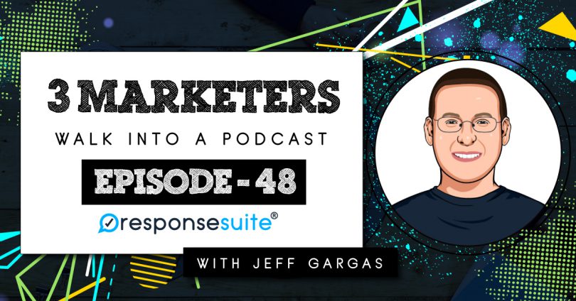 3 MARKETERS PODCAST JEFF GARGAS