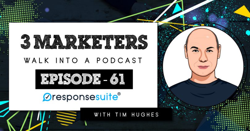 TIM HUGHES 3 MARKETERS PODCAST