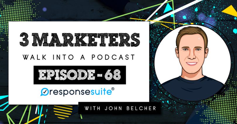 JOHN BELCHER 3 MARKETERS PODCAST